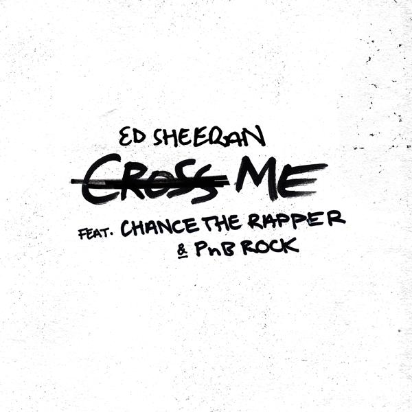 Ed Sheeran, Chance The Rapper, PnB Rock - Cross Me (feat. Chance the Rapper & PnB Rock) mp3