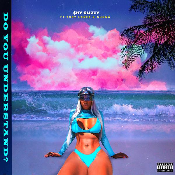 Shy Glizzy, Gunna, Tory Lanez - Do You Understand? (feat. Gunna & Tory Lanez) mp3