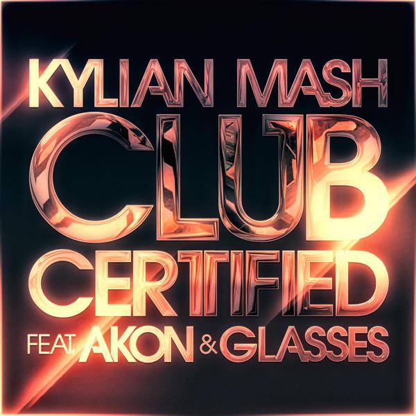 Kylian Mash, Akon, Glasses - Club Certified (Upgrade Mix) mp3