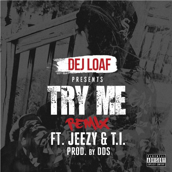 Dej Loaf, Jeezy, T.I. - Try Me Remix mp3