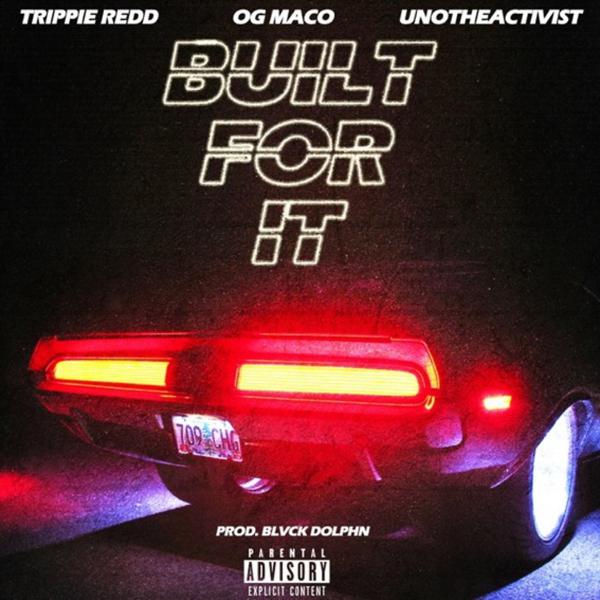 OG Maco, Trippie Redd, Uno The Activist - Built For It (feat. Trippie Redd & Uno The Activist) mp3