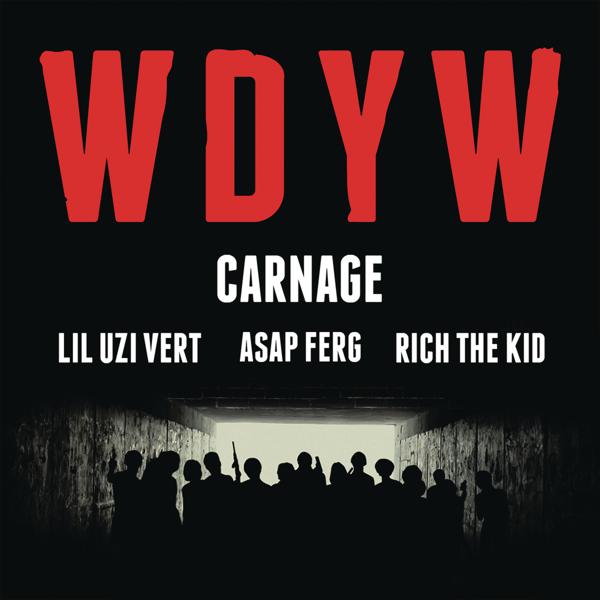 Carnage, Lil Uzi Vert, A$AP Ferg, Rich The Kid - WDYW mp3