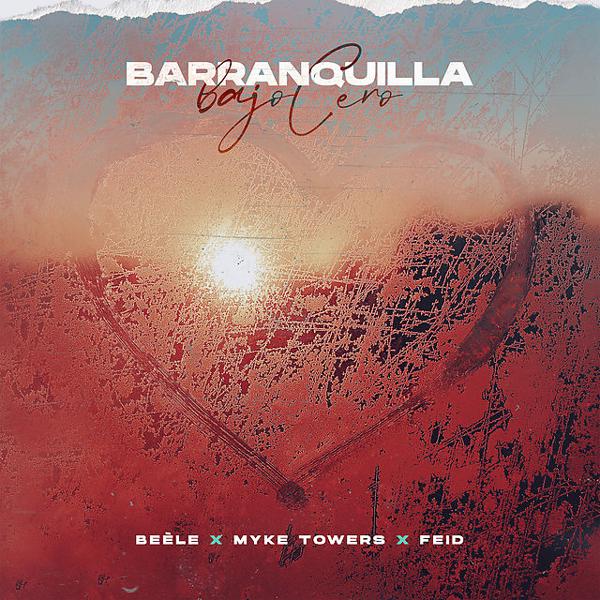 Beéle, Myke Towers, Feid - Barranquilla Bajo Cero mp3