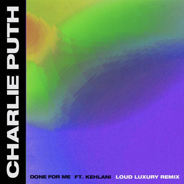 Charlie Puth, Kehlani - Done for Me (feat. Kehlani) [Loud Luxury Remix] mp3