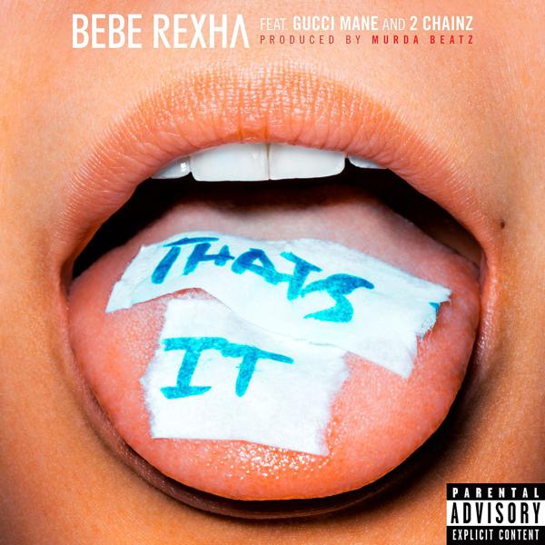 Bebe Rexha, Gucci Mane, 2 Chainz - That's It (feat. Gucci Mane & 2 Chainz) mp3