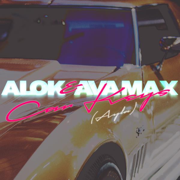 Alok, Ava Max - Car Keys (Ayla) mp3