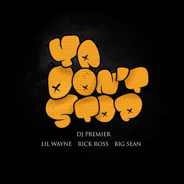 Big Sean, Lil Wayne, DJ Premier, Rick Ross - Ya Don't Stop mp3