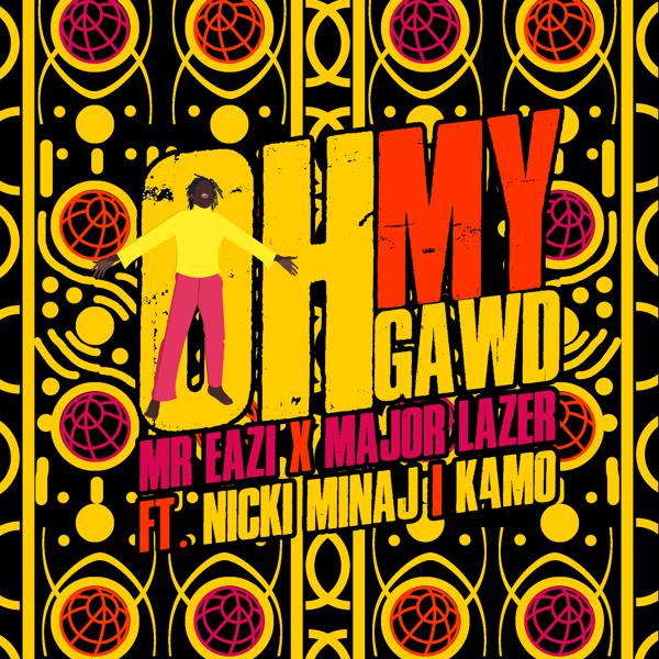 Mr Eazi, Major Lazer, Nicki Minaj, K4mo - Oh My Gawd (feat. Nicki Minaj & K4mo) mp3