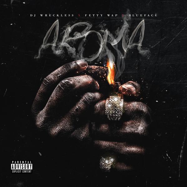 Dj Wreckless, Fetty Wap, BlueFace - Aroma mp3