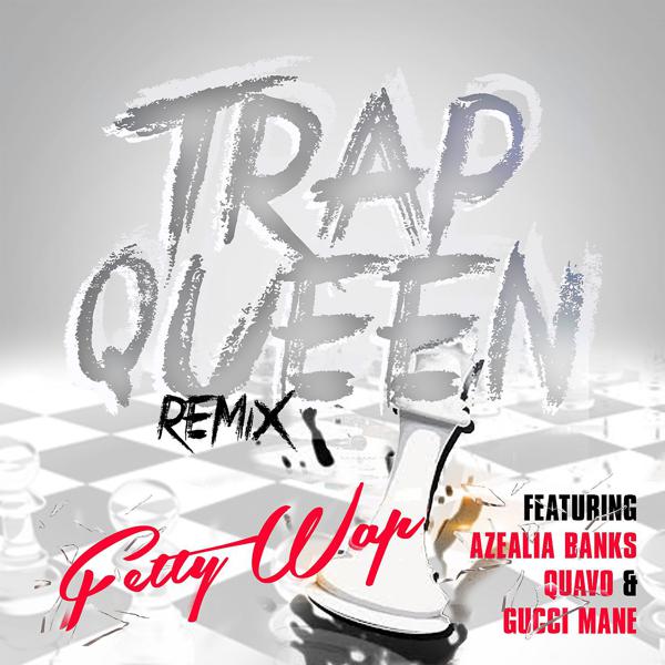 Fetty Wap, Azealia Banks, Quavo, Gucci Mane - Trap Queen (feat. Azealia Banks, Quavo & Gucci Mane) mp3