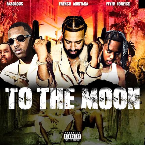 French Montana, Fivio Foreign, Fabolous - To The Moon mp3