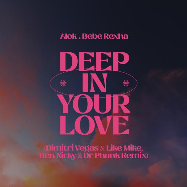 Alok, Bebe Rexha - Deep in Your Love (Dimitri Vegas & Like Mike, Ben Nicky & Dr. Phunk Remix) mp3