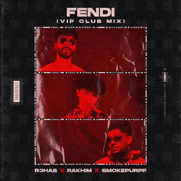 R3hab, Rakhim, Smokepurpp - Fendi - VIP Club Mix mp3