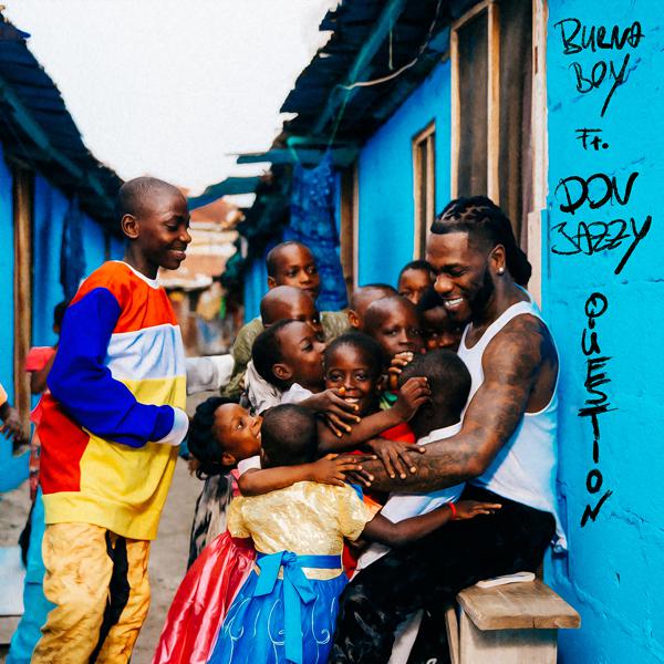 Burna Boy, Don Jazzy - Question (feat. Don Jazzy) mp3