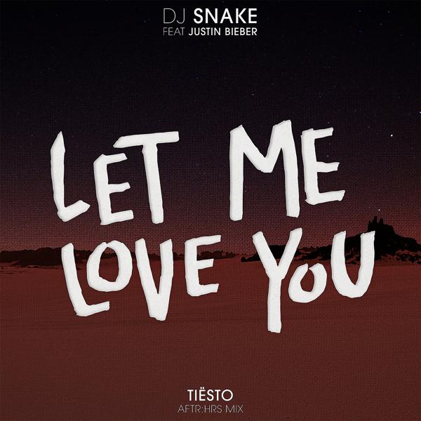 DJ Snake, Tiësto, Justin Bieber - Let Me Love You (Tiësto's AFTR:HRS Mix) mp3