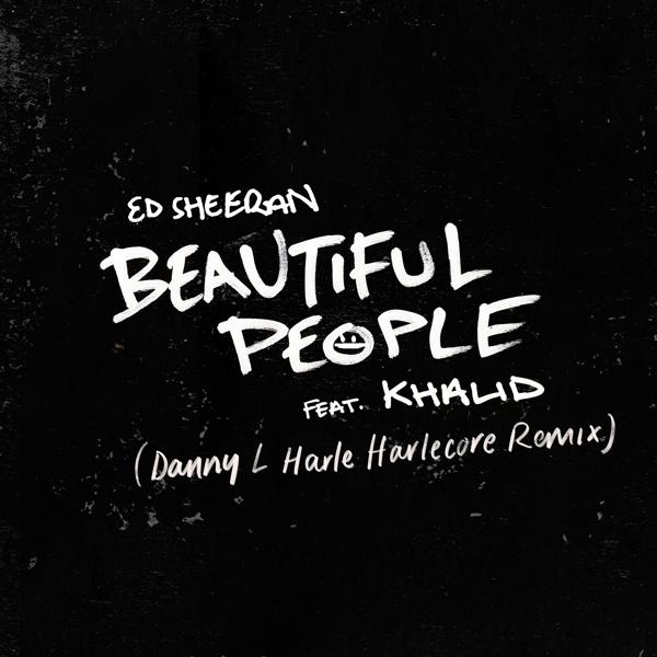 Ed Sheeran, Khalid - Beautiful People (feat. Khalid) [Danny L Harle Harlecore Remix] mp3