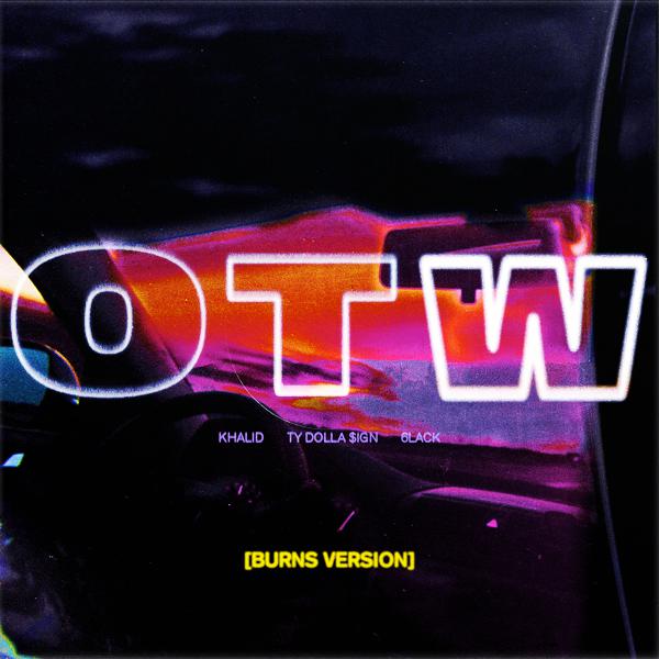 Khalid, 6LACK, Ty Dolla $ign - OTW (BURNS Version) mp3