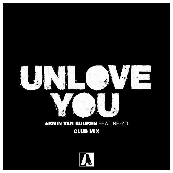 Armin Van Buuren, Ne-Yo - Unlove You - Club Mix mp3