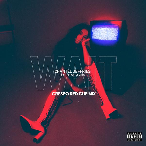 Chantel Jeffries, Offset, Vory - Wait (Crespo Red Cup Remix) mp3