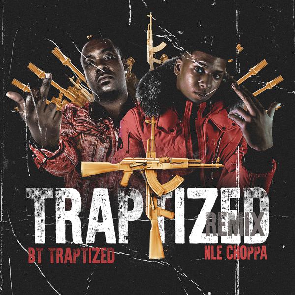 BTTRAPTIZED, NLE Choppa - Traptized (Remix) mp3