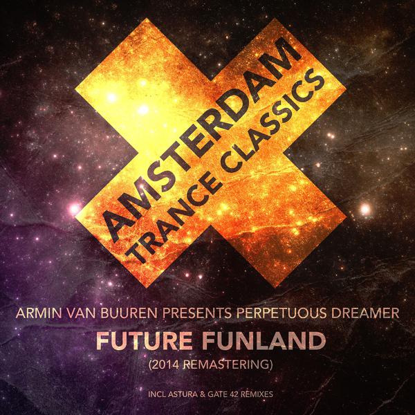 Armin Van Buuren, Perpetuous Dreamer - Future FunLand (Gate 42 Remix) (Remastering 2014) mp3