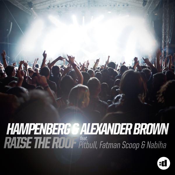 Hampenberg, Alexander Brown, Pitbull, Fatman Scoop, Nabiha - Raise The Roof (feat. Pitbull, Fatman Scoop & Nabiha) (Extended) mp3