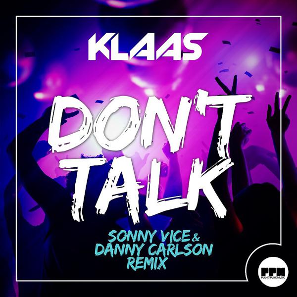 Klaas - Don't Talk (Sonny Vice & Danny Carlson Remix Edit) mp3