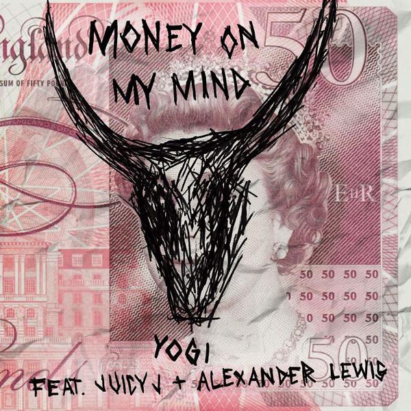 Yogi, Alexander Lewis, Juicy J - Money On My Mind (feat. Juicy J & Alexander Lewis) mp3