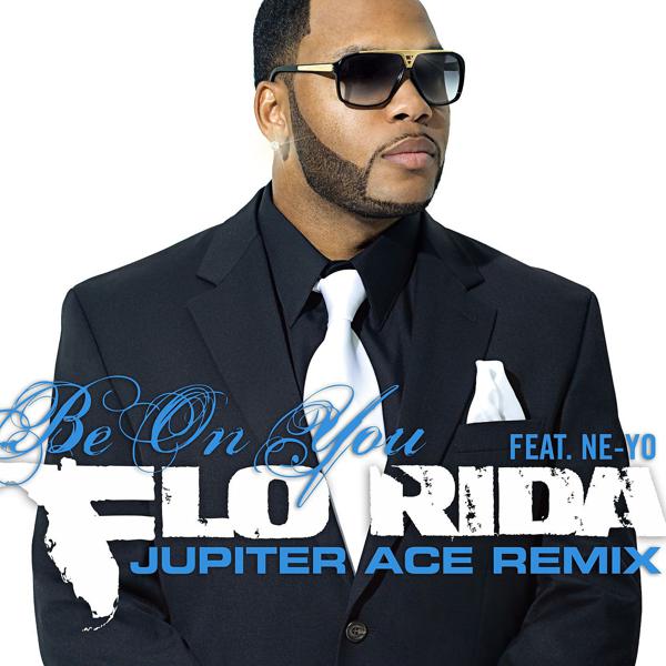 Flo Rida, Ne-Yo - Be on You (feat. Ne-Yo) [Jupiter Ace Remix] mp3