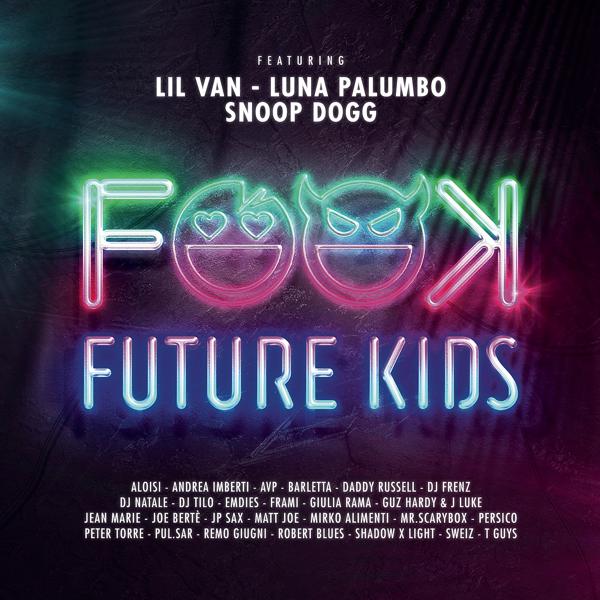 Album Future Kids artist Barletta, Andrea Imberti, LIL VAN, Snoop Dogg, DJ Natale, Matt Joe, Future Kids, JP Sax, Guz Hardy & J Luke, DJ Frenz, Giulia Rama, Joe Bertè, FRAMI, Aloisi, DJ Tilo, Avp, EMDIES, Luna Palumbo, Jean Marie, Daddy Russell