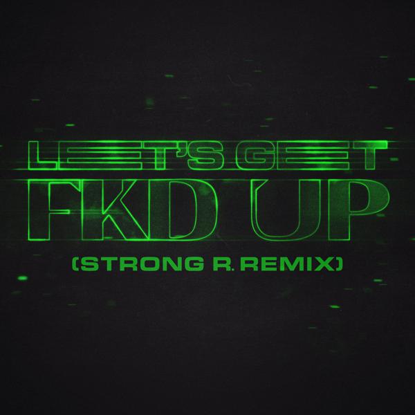 Alok, Ceres, Mondello'g, Tribbs - LET'S GET FKD UP [Strong R. Remix] mp3