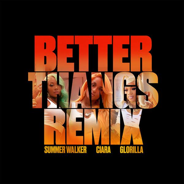 Ciara, Summer Walker - Better Thangs (with Summer Walker & GloRilla) - Remix mp3