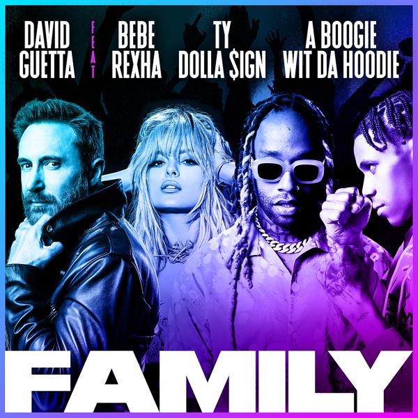 David Guetta, Bebe Rexha, Ty Dolla $ign, A Boogie Wit da Hoodie - Family (feat. Bebe Rexha, Ty Dolla $ign & A Boogie Wit da Hoodie) mp3