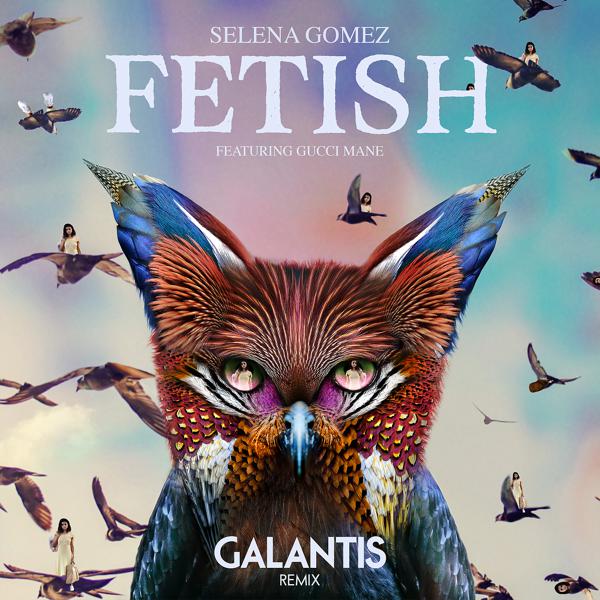 Selena Gomez, Gucci Mane - Fetish (Galantis Remix) mp3