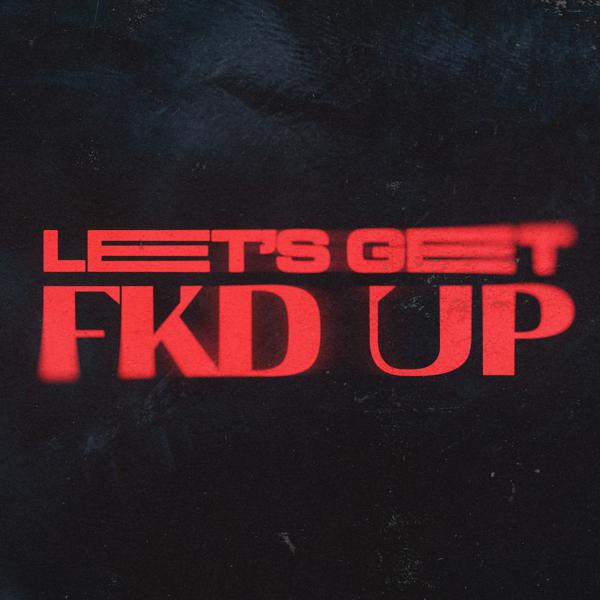 Alok, Mondello'g, Ceres, Tribbs - LET'S GET FKD UP mp3