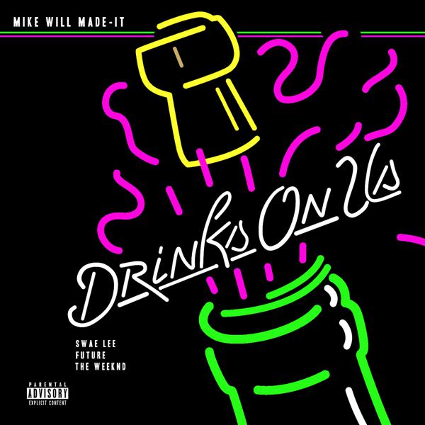 Mike Will Made-It, The Weeknd, Swae Lee, Future - Drinks On Us mp3