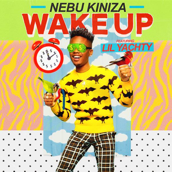 Nebu Kiniza, Lil Yachty - Wake Up mp3