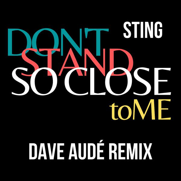 Sting, Dave Audé - Don't Stand So Close To Me (Dave Audé Remix) mp3