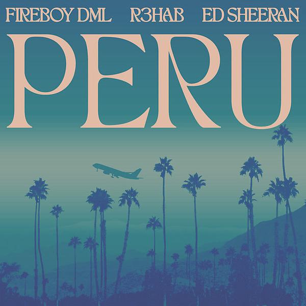 Fireboy DML, Ed Sheeran, R3hab - Peru - R3HAB Remix mp3