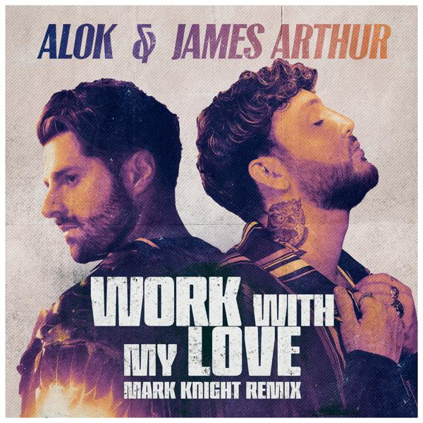 Alok, James Arthur - Work With My Love (Mark Knight Remix) mp3