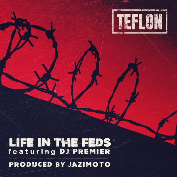 Teflon, Jazimoto, DJ Premier - Life in the FEDS mp3