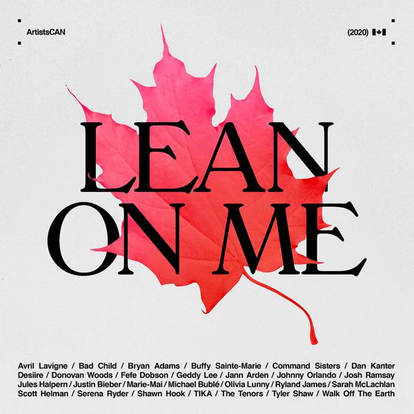 Album Lean on Me - ArtistsCAN artist Donovan Woods, BAD CHILD, Michael Bublé, Walk Off the Earth, Tika, Command Sisters, Avril Lavigne, Ryland James, Serena Ryder, Bryan Adams, Jann Arden, The Tenors, Johnny Orlando, Fefe Dobson, Dan Kanter, Justin Bieber,