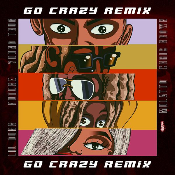 Chris Brown, Young T. H. U. G., Future, Lil Durk, Latto - Go Crazy (Remix) mp3