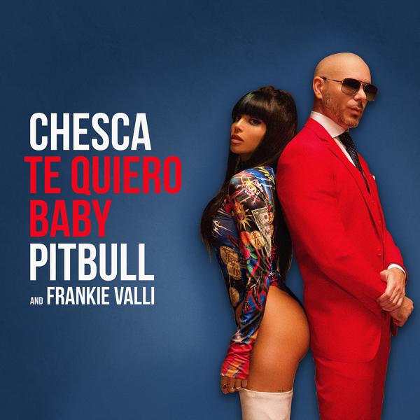 Chesca, Pitbull, Frankie Valli - Te Quiero Baby (I Love You Baby) mp3