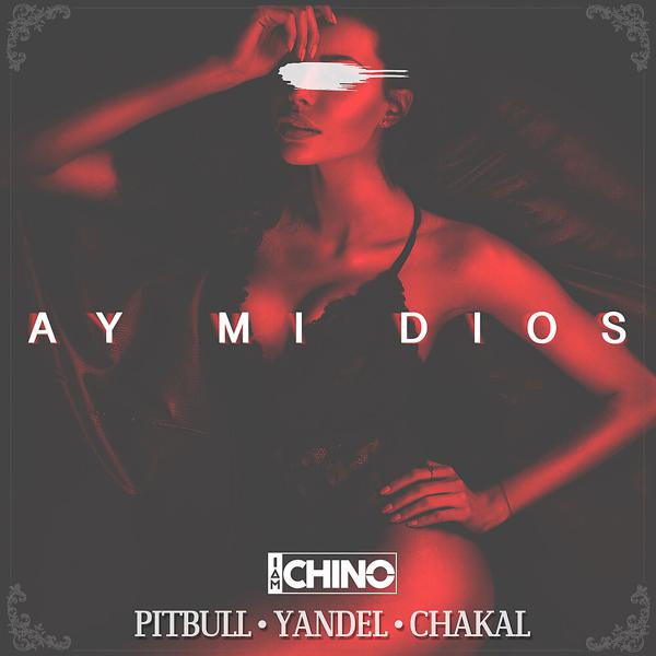 Iamchino, Pitbull, Yandel, Chacal - Ay Mi Dios mp3