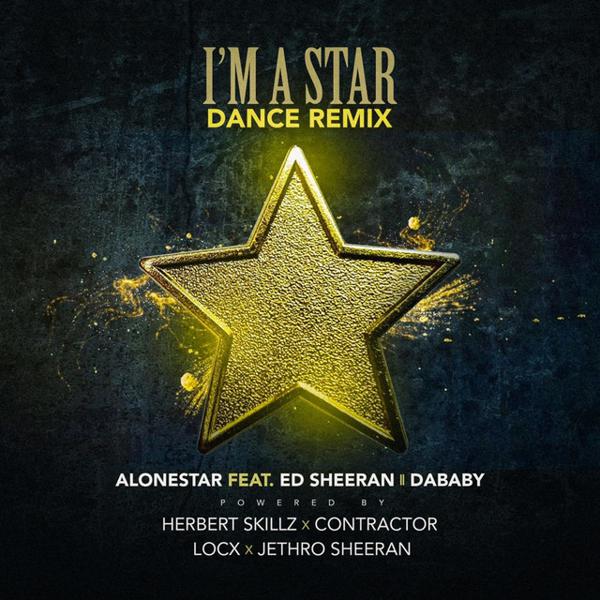 Alone Star, Herbert Skillz, Ed Sheeran, DaBaby, Locx, Contractor - Im a Star - Dance Remix mp3