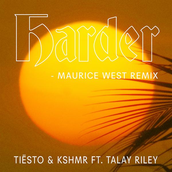 Tiësto, KSHMR, Talay Riley - Harder (feat. Talay Riley) [Maurice West Remix] mp3