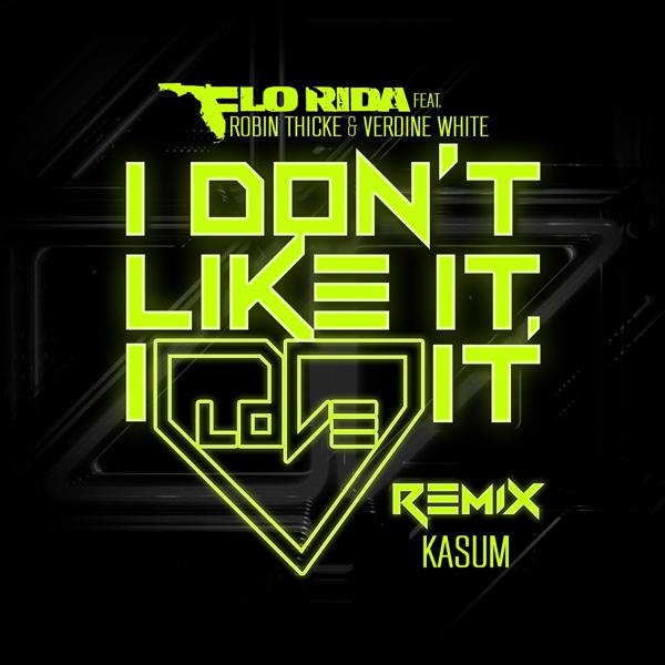 Flo Rida, Robin Thicke, Verdine White - I Don't Like It, I Love It (feat. Robin Thicke & Verdine White) [Kasum Remix] mp3