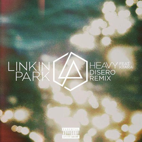 Linkin Park, Kiiara - Heavy (feat. Kiiara) [Disero Remix] mp3