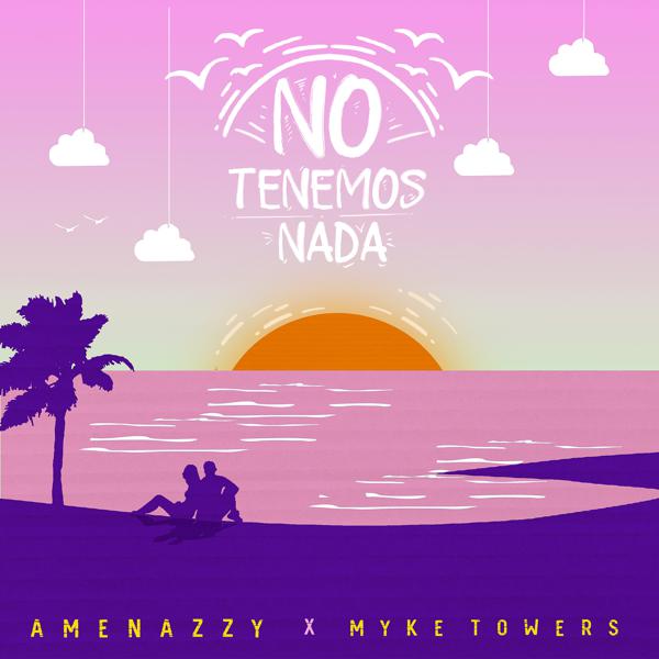 Amenazzy, Myke Towers - No Tenemos Nada mp3